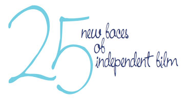 25 New Faces of Independent Film 2011
